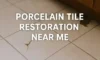 Porcelain Tile Restoration: Find Local Experts Near You
